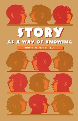 Story as a Way of Knowing(English, Paperback, Bradt Kevin M. S. J.)