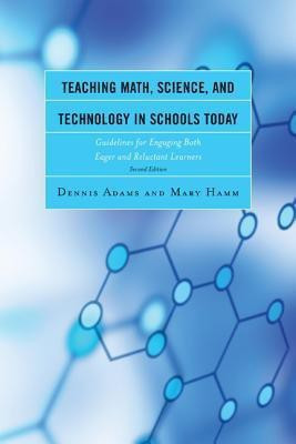Teaching Math, Science, and Technology in Schools Today(English, Paperback, Adams Dennis)