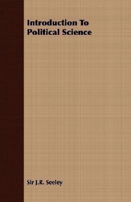 Introduction To Political Science(English, Paperback, Seeley Sir J.R.)