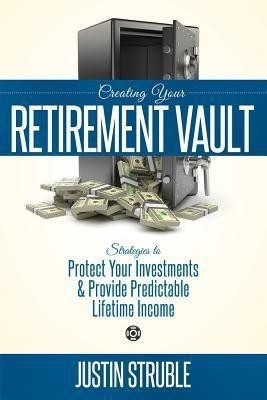 Creating Your Retirement Vault(English, Paperback, Struble Justin)