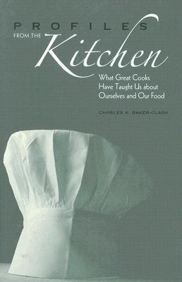 Profiles from the Kitchen(English, Hardcover, Baker-Clark Charles A.)