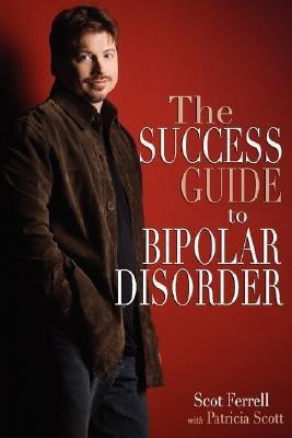 The Success Guide to Bipolar Disorder(English, Paperback, Ferrell Scot)