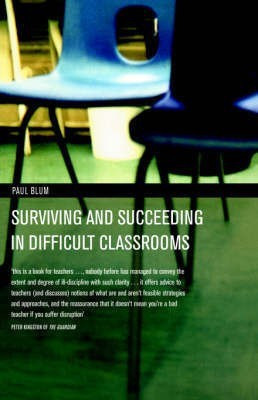 Surviving and Succeeding in Difficult Classrooms(English, Paperback, Blum Paul)