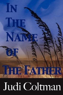In The Name Of The Father(English, Paperback, Coltman Judi)