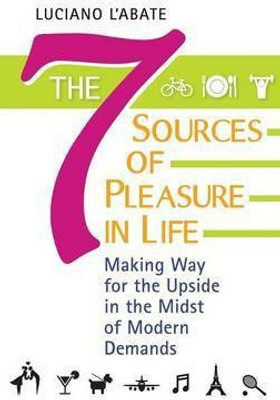 The Seven Sources of Pleasure in Life(English, Hardcover, L'Abate Luciano)