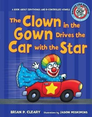 The Clown in the Gown Drives the Car with the Star(English, Electronic book text, Cleary Brian P)