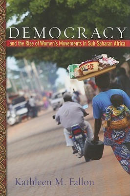 Democracy and the Rise of Women's Movements in Sub-Saharan Africa(English, Paperback, Fallon Kathleen M.)