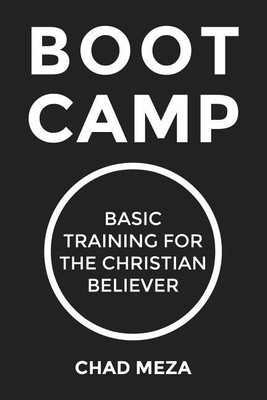 Boot Camp: Basic Training for the Christian Believer(English, Paperback, Meza Chad)