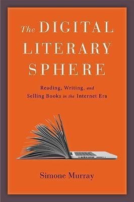 The Digital Literary Sphere(English, Hardcover, Murray Simone)