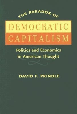 The Paradox of Democratic Capitalism(English, Hardcover, Prindle David F.)