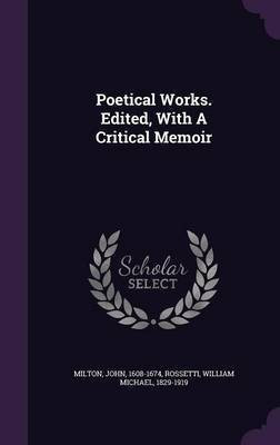 Poetical Works. Edited, With A Critical Memoir(English, Hardcover, Milton John)