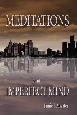 Meditations of an Imperfect Mind(English, Paperback, Atwater Jamie)