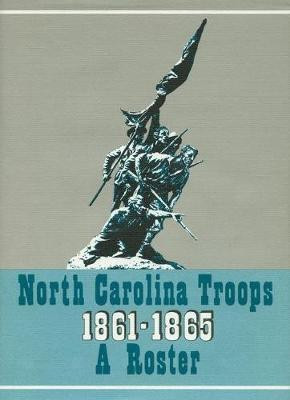 North Carolina Troops, 1861-1865: A Roster, Volume 17(English, Hardcover, unknown)