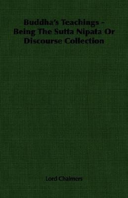 Buddha's Teachings - Being The Sutta Nipata Or Discourse Collection(English, Paperback, Chalmers Lord)