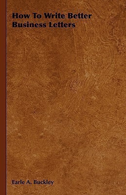 How To Write Better Business Letters(English, Hardcover, Buckley Earle A.)