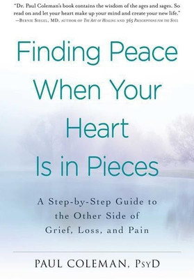 Finding Peace When Your Heart Is In Pieces(English, Paperback, Coleman Paul)