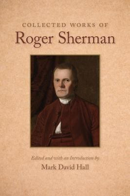 Collected Works of Roger Sherman(English, Hardcover, Hall Mark David)