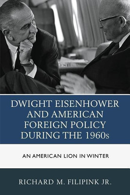 Dwight Eisenhower and American Foreign Policy during the 1960s(English, Paperback, Filipink Jr. Richard M.)