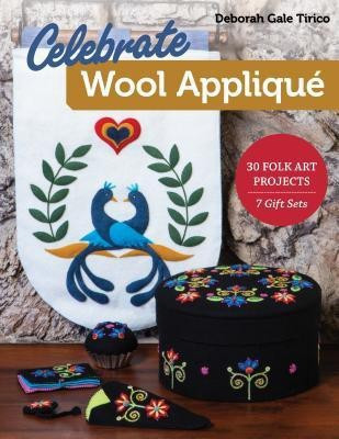 Celebrate Wool Applique(English, Paperback, Tirico Deborah Gale)