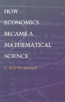 How Economics Became a Mathematical Science(English, Paperback, Weintraub E. Roy)