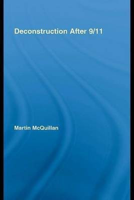 Deconstruction After 9/11(English, Electronic book text, McQuillan Martin Professor)