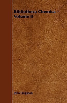 Bibliotheca Chemica - Volume II(English, Paperback, Furgason John)