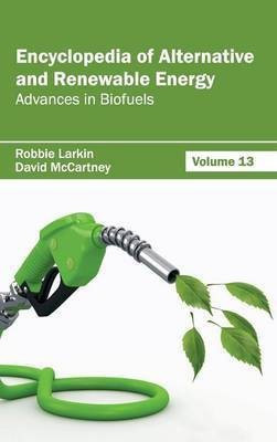 Encyclopedia of Alternative and Renewable Energy: Volume 13 (Advances in Biofuels)(English, Hardcover, unknown)