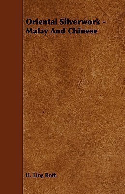 Oriental Silverwork - Malay And Chinese(English, Paperback, Roth H. Ling)
