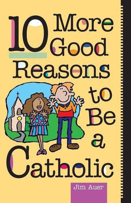 10 More Good Reasons to be a Catholic(English, Paperback, Auer Jim)