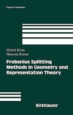 Frobenius Splitting Methods in Geometry and Representation Theory(English, Hardcover, Brion Michel)