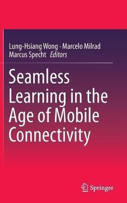 Seamless Learning in the Age of Mobile Connectivity(English, Hardcover, unknown)
