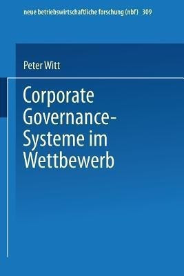 Corporate Governance-Systeme im Wettbewerb(German, Paperback, Witt Peter)