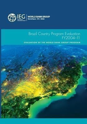 Brazil country program evaluation, FY2004-11(English, Paperback, World Bank: Independent Evaluation Group)