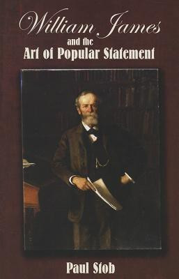 William James and the Art of Popular Statement(English, Paperback, Stob Paul)