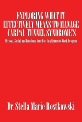 Exploring What It Effectively Means to Manage Carpal Tunnel Syndrome's(English, Paperback, Rostkowski Dr Stella Marie)