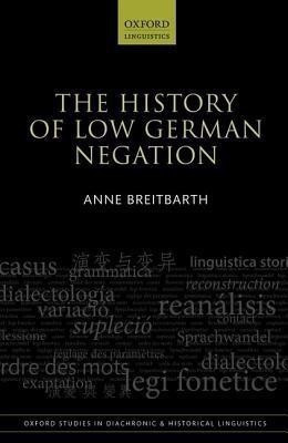 The History of Low German Negation(English, Hardcover, Breitbarth Anne)