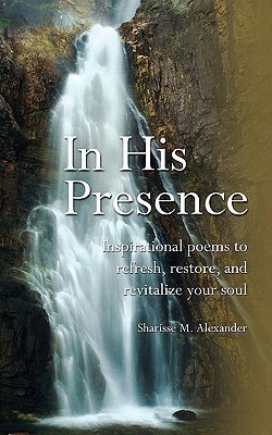 In His Presence(English, Paperback, Alexander Sharisse M)