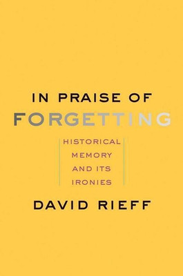 In Praise of Forgetting(English, Paperback, Rieff David)