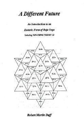 A DIFFERENT FUTURE - An Introduction to an Esoteric Form of Raja Yoga(English, Paperback, Duff Robert, Martin)