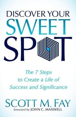 Discover Your Sweet Spot(English, Paperback, Fay Scott M.)