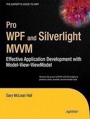 Pro Wpf and Silverlight Mvvm 1st  Edition(English, Paperback, Hall Gary Mclean)