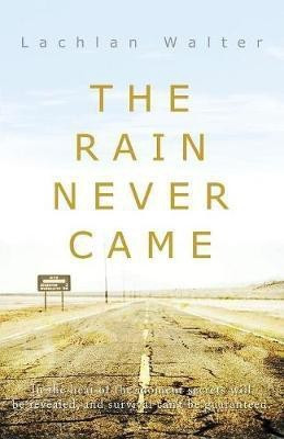 The Rain Never Came(English, Paperback, Walter Lachlan)