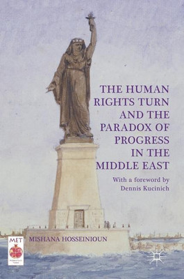 The Human Rights Turn and the Paradox of Progress in the Middle East(English, Hardcover, Hosseinioun Mishana)