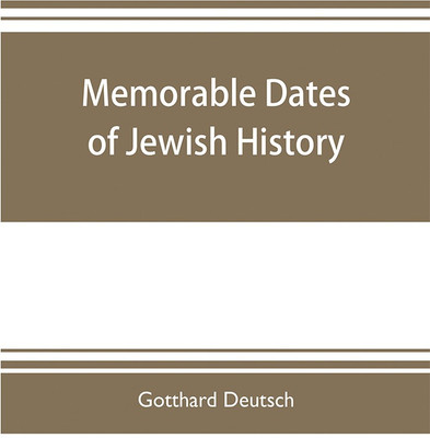 Memorable dates of Jewish history(English, Paperback, Deutsch Gotthard)