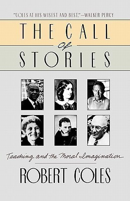 The Call of Stories  - Teaching and the Moral Imagination(English, Paperback, Coles Robert)
