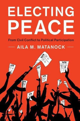 Electing Peace(English, Hardcover, Matanock Aila M.)
