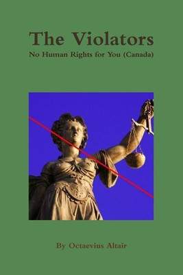 The Violators: No Human Rights for You (Canada)(English, Paperback, Altair Octaevius)