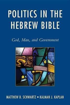 Politics in the Hebrew Bible(English, Electronic book text, Schwartz Matthew B.)