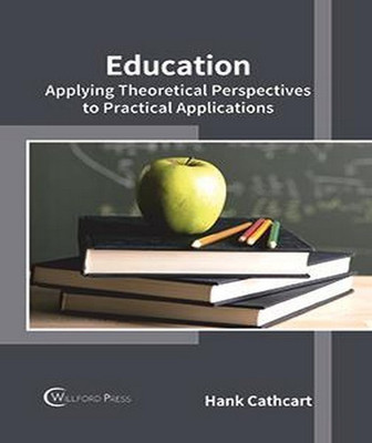 Education: Applying Theoretical Perspectives to Practical Applications(English, Hardcover, unknown)
