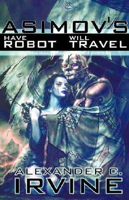 Have Robot, Will Travel(English, Hardcover, Irvine Alexander C)